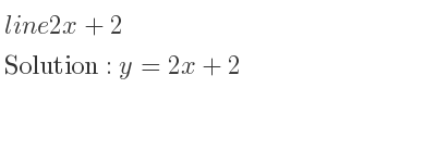 The line 2x+2 is y=2x+2